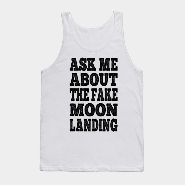 Ask Me About The Fake Moon Landing Conspiracy Theory Hoax Tank Top by Popular Objects™